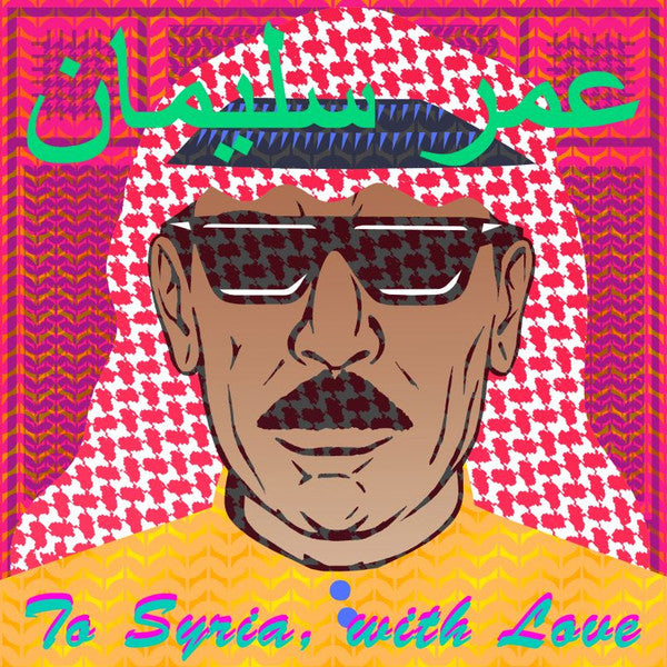 Omar Souleyman - To Syria, With Love | Vinyl LP | OH JEAN RECORDS