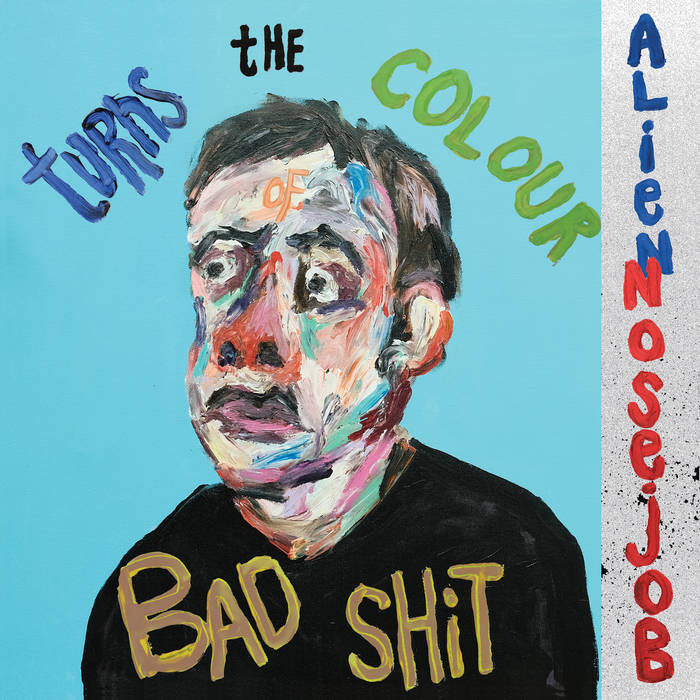 Alien Nosejob - Turns the Colour of Bad Shit | Vinyl LP | Oh! Jean Records