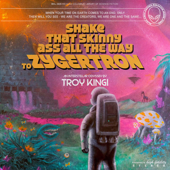 Troy Kingi And The Galactic Chiropractors – Shake That Skinny Ass All The Way To Zygertron | Vinyl LP | Oh! Jean Records