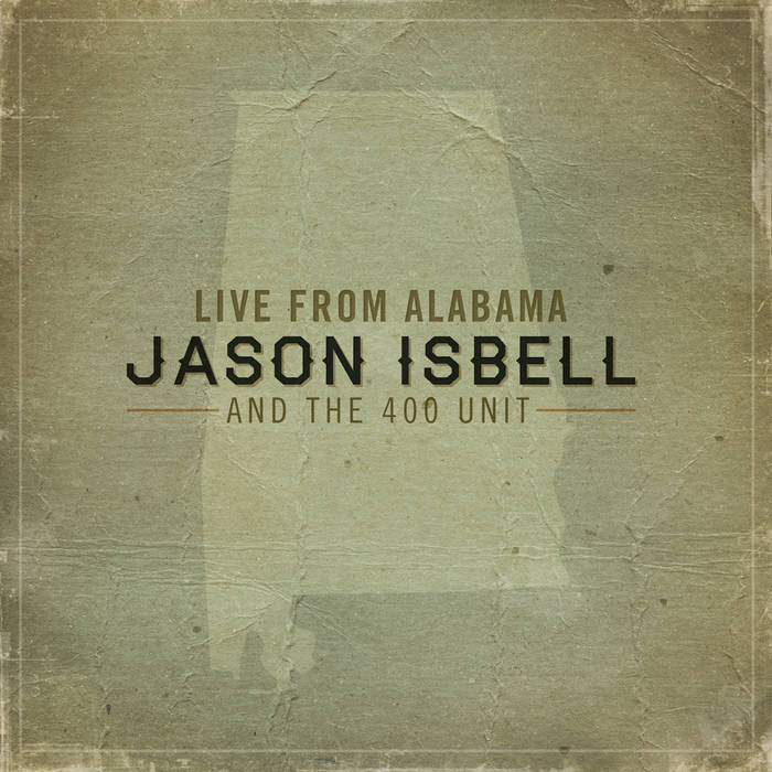 Jason Isbell And The 400 Unit – Live From Alabama | Vinyl LP | Oh! Jean Records