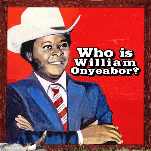 William Onyeabor - World Psychedelic Classics Volume 5 : Who Is William Onyeabor? | Vinyl LP