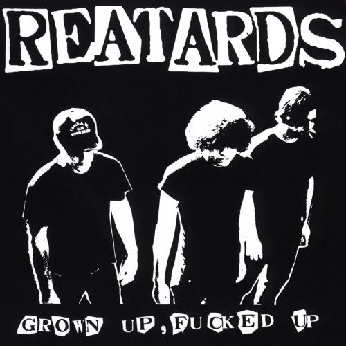 Reatards - Grown Up, Fucked Up