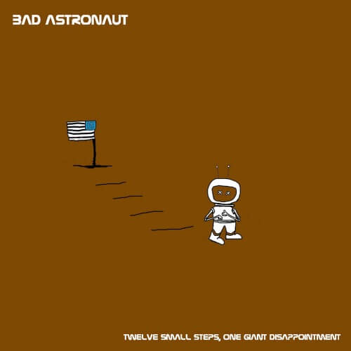 Bad Astronaut - Twelve Small Steps, One Giant Disappointment | Vinyl LP